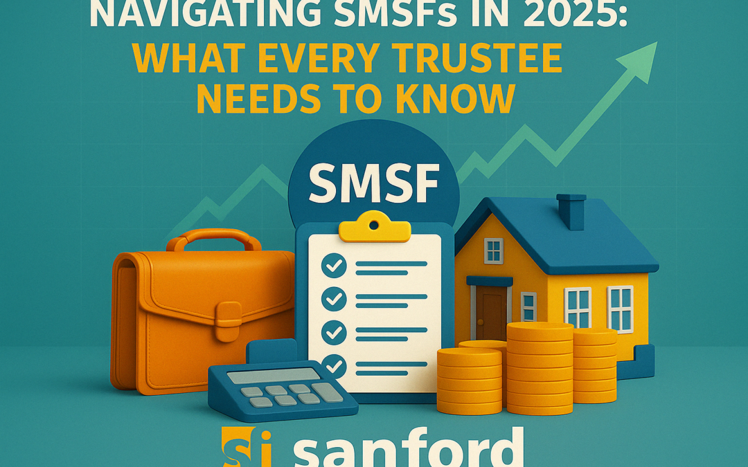 Navigating SMSFs in 2025: What Every Trustee Needs to Know